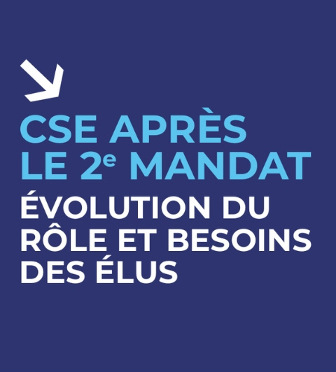 Infographie de la CSE après le 2e mandat : évolution du rôle det besoins des élus