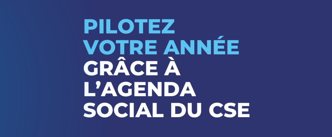 Infographie avec le texte "Pilotez votre année grâce à l'agenda social du CSE"